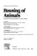 Housing of animals : construction and equipment of animal houses /