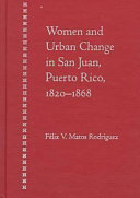 Women and urban change in San Juan, Puerto Rico, 1820-1868 /