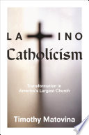 Latino Catholicism : transformation in America's largest church /