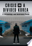 Crisis in a Divided Korea : A Chronology and Reference Guide /