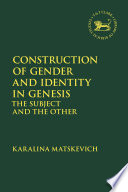 Construction of gender and identity in Genesis : the subject and the other /