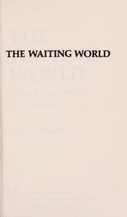 The waiting world : what happens at death /