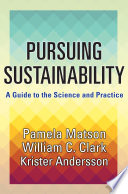 Pursuing sustainability : a guide to the science and practice /