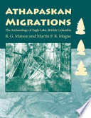 Athapaskan migrations : the archaeology of Eagle Lake, British Columbia /