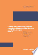 Earthquake Processes: Physical Modelling, Numerical Simulation and Data Analysis Part II /