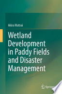 Wetland Development in Paddy Fields and Disaster Management /