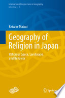 Geography of religion in Japan : religious space, landscape, and behavior /