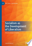 Socialism as the Development of Liberalism : Marxist Analysis of Values /