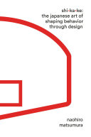 Shikake : the Japanese art of shaping behavior through design /