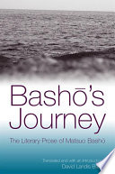 Basho's journey : the literary prose of Matsuo Basho /