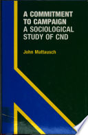 A commitment to campaign : a sociological study of CND /