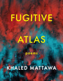 Fugitive atlas : poems /