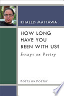 How long have you been with us? : essays on poetry /