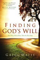 Finding God's will : seek him, know him, take the next step /