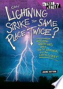 Can lightning strike the same place twice? : and other questions about Earth, weather, and the environment /