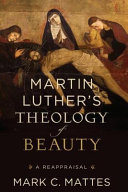 Martin Luther's theology of beauty : a reappraisal /