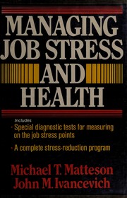 Managing job stress and health : the intelligent person's guide /
