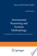 Instrumental Reasoning and Systems Methodology : an Epistemology of the Applied and Social Sciences /