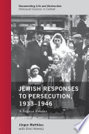 Jewish responses to persecution, 1933-1946 : a source reader /