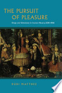The pursuit of pleasure : drugs and stimulants in Iranian history, 1500-1900 /