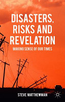 Disasters, risks and revelation : making sense of our times /