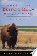 Where the buffalo roam : restoring America's Great Plains /
