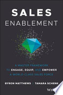 Sales enablement : a master framework to engage, equip, and empower a world-class sales force /