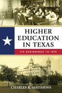 Higher education in Texas : its beginnings to 1970 /