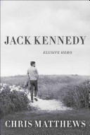 Jack Kennedy : elusive hero /