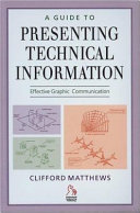 A guide to presenting technical information : effective graphic communication /