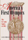 America's first Olympics : the St. Louis games of 1904 /