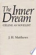 The inner dream : Celine as novelist /