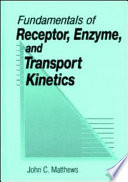 Fundamentals of receptor, enzyme, and transport kinetics /