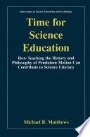Time for Science Education : How Teaching the History and Philosophy of Pendulum Motion can Contribute to Science Literacy /