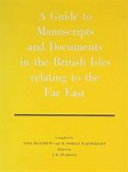 A guide to manuscripts and documents in the British Isles relating to the Far East /