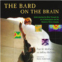 The Bard on the brain : understanding the mind through the art of Shakespeare and the science of brain imaging /