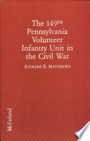 The 149th Pennsylvania Volunteer Infantry Unit in the Civil War /