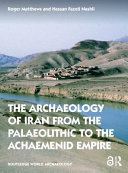 The archaeology of Iran from the Palaeolithic to the Achaemenid empire /