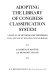 Adopting the Library of Congress classification system ; a manual of methods and techniques for application or conversion /