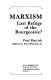 Marxism, last refuge of the bourgeoisie? /