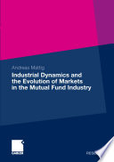 Industrial dynamics and the evolution of markets in the mutual fund industry /