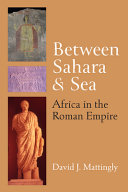 Between Sahara and sea : Africa in the Roman Empire /