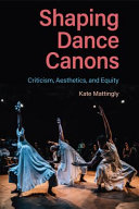 Shaping dance canons : criticism, aesthetics, and equity /