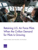 Retaining U.S. Air Force pilots when the civilian demand for pilots is growing /