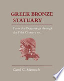 Greek bronze statuary : from the beginnings through the fifth century B.C. /