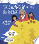 The shadow in the moon : a tale of the Mid-Autumn Festival /