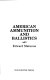 American ammunition and ballistics /