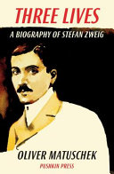 Three lives : a biography of Stefan Zweig /