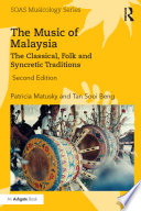 The music of Malaysia : the classical, folk and syncretic traditions /