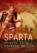 Sparta : rise of a warrior nation /